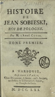 Histoire De Jean Sobieski, Roi De Pologne. T. 1