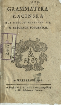 Grammatyka Łacinska Dla Wygody Uczących Się w Szkołach Poboznych