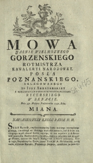 Mowa Jasnie Wielmoznego Gorzenskiego Rotmistrza Kawaleryi Narodowey, Posła Poznańskiego, Delegowanego Do Izby Senatorskiey [...] W Senacie. Dnia 3go. Miesiąca Października 1780. Roku. Miana