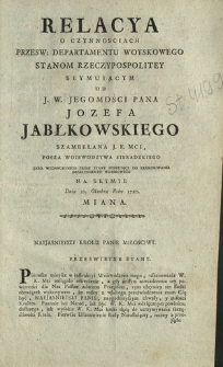 Relacya O Czynnosciach Przesw: Departamentu Woyskowego Stanom Rzeczypospolitey Seymuiącym Od [...] Jozefa Jabłkowskiego [...] Na Seymie Dnia 20. Oktobra Roku 1780. Miana