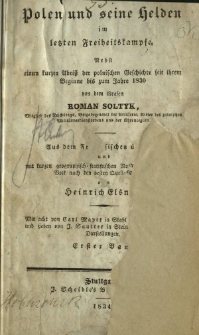 Polen und seine Helden im letzten Freiheits-Kampfe : nebst einem kurzen Abriß der polnischen Geschichte seit ihrem Beginne bis zum Jahre 1830. Bd. 1