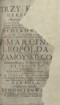 Trzy Kopiie Herbowne, z Ktorych Nieśmiertelność Pierwsza, Prawowierney Kościoła Bożego Usłudze, Druga, Oyczyzny, nieustanney obronie [...]
