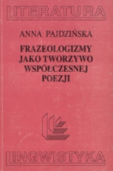 Frazeologizmy jako tworzywo współczesnej poezji