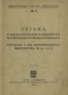 Ustawa o kwalifikacjach zawodowych do nauczania w szkołach średnich i związane z nią rozporządzenia Ministerstwa W. R. i O. P.