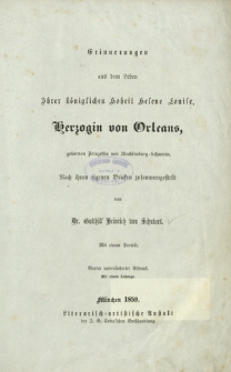 Erinnerungen aus dem leben Ihrer K&ouml;niglichen Hoheit Helene Louis, Herzogin von Orleans, gebornen Prinzessin von Mecklenburg-Schweirn : nach ihren eigenen briefen zusammengestellt