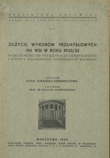 Zużycie wyrobów przemysłowych na wsi w roku 1932/33 w zależności od położenia geograficznego i stopnia zamożności gospodarstw wiejskich
