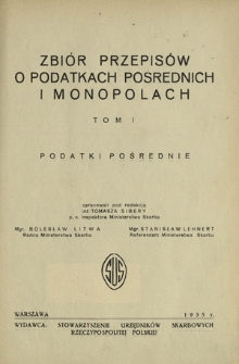 Zbiór przepisów o podatkach pośrednich i monopolach. T. 1, Podatki pośrednie