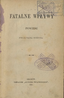 Fatalne wpływy : powieść Felicyana Suryna