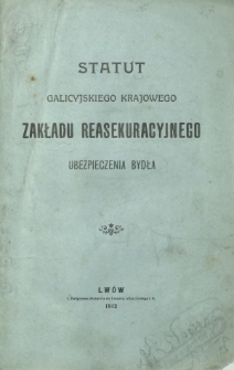 Statut Galicyjskiego Krajowego Zakładu Reasekuracyjnego Ubezpieczenia Bydła