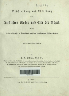Beschreibung und Abbildung der künstlichen Nester und Eier der Vögel welche in der Schweiz, in Deutschland und den angränzenden Ländern brüten