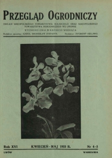 Przegląd Ogrodniczy : organ Małopolskiego Towarzystwa Rolniczego oraz Małopolskiego Towarzystwa Ogrodniczego we Lwowie R. 16, Nr 4/5 (kwiecień/maj 1933