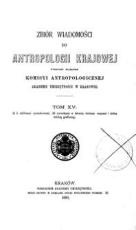 Zbiór Wiadomości do Antropologii Krajowej, T.15 (1891)