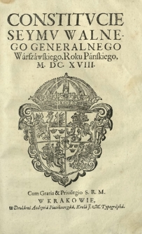 Constitvcie Seymv Walnego Generalnego Warszawskiego, Roku Panskiego, M.DC.XVIII