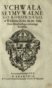 Vchwała Seymv Walnego Koronnego, w Warszawie Roku M.DC.XIII. Dnia dwudziestego czwartego Grudnia