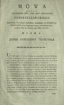 Mowa Przez [...] Pana Iana Nepomucena Sobieszczanskiego Burgrabiego Grodzkiego Gostyńskiego na powitanie J. O. Trybunału Koronnego, przy Reassumpcji Onego w Prowincyi Małopolskiey Dnia 30. Kwietnia 1778. Roku Miana