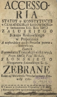 Accessoria Statut y Konstytucye z Czaradzkiego Ładowskiego y Suplementu I. O. Xcia IMCI Załuskiego Biskupa Krakowskiego [...]