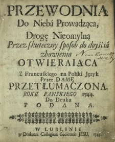 Przewodnia Do Nieba Prowadząca, Drogę Nieomylną Przez Skuteczny Sposob do doyścia zbawienia Otwieraiąca