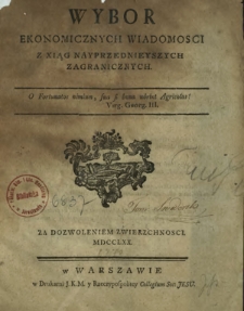Wybor Ekonomicznych Wiadomosci Z Xiąg Nayprzednieyszych Zagranicznych. [T. 1]