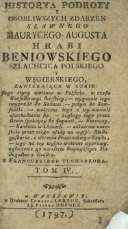 Historya Podrozy Y Osobliwszych Zdarzen Sławnego Maurycego-Augusta Hrabi Beniowskiego Szlachcica Polskiego Y Węgierskiego, Zawieraiąca W Sobie: Jego czyny woienne w Polszcze, w czasie Konfederacyi Barskiey [...]. T. 4