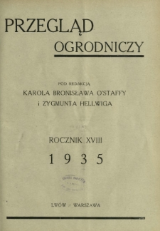 Przegląd Ogrodniczy : organ Małopolskiego Towarzystwa Rolniczego oraz Małopolskiego Towarzystwa Ogrodniczego we Lwowie R.18 (1935). Spis Rzeczy