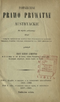 Powszechne prawo prywatne austryjackie : dla użytku podręcznego. T. 1-2