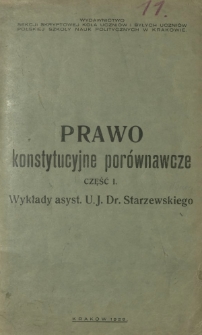 Prawo konstytucyjne i porównawcze. Cz. 1, Wykłady asyst. U.J. Dr. Starzewskiego