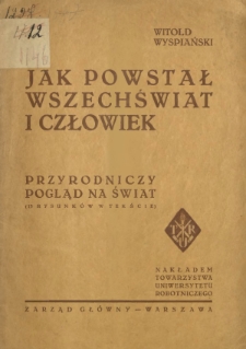 Jak powstał wszechświat i człowiek : przyrodniczy pogląd na świat