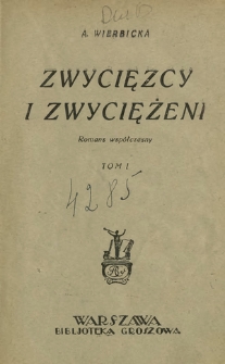 Zwycięzcy i zwyciężeni : romans współczesny. T. 1