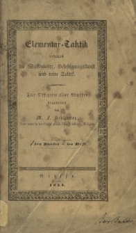 Elementar-Taktik, enthaltend die Waffenlehre, Befestigungskunst und reine Taktik : für Offiziere aller Waffen bearbeitet. Bd. 1, H. 2