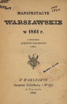 Manifestacye warszawskie w 1861 r. z dodatkiem "Śpiew&oacute;w nabożnych" (1861)