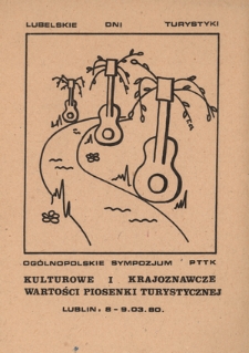 Kulturowe i krajoznawcze wartości piosenki turystycznej : ogólnopolskie sympozjum PTTK : Lublin, 8-9.03.80