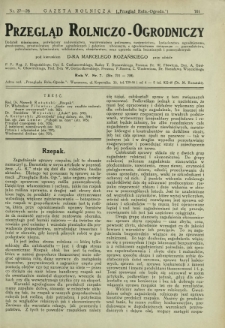 Przegląd Rolniczo-Ogrodniczy: dodatek miesięczny poświęcony sadownictwu, warzywnictwu polowemu, nasiennictwu, kwiaciarstwu ogrodniczemu, gruntowemu, przetwórstwu płodów ogrodniczych i gałęziom ubocznym [...]. R. 6 nr 7