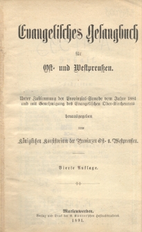 Evangelisches Gesangbuch für Ost- und Westpreußen : unter Zustimmung der Provinzial-Synode vom Jahre 1884 und mit Genehmigung des Evangelischen Ober-Kirchenrats