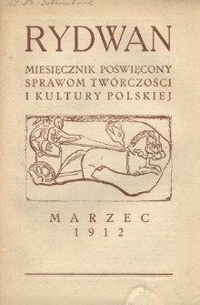Rydawn : miesięcznik poświęcony sprawom tw&oacute;rczości i kultury / pod redakcją Cezarego Jellenty ; [red. odp. Kazimierz Bereżyński]. - [R. 1] (marzec 1912)