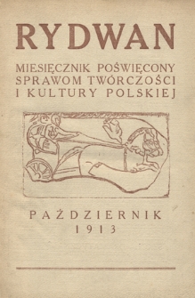 Rydawn : miesięcznik poświęcony sprawom twórczości i kultury / pod redakcją Cezarego Jellenty ; [red. odp. Stanisław Serwin]. R. 2, t . 3 (październik 1913)
