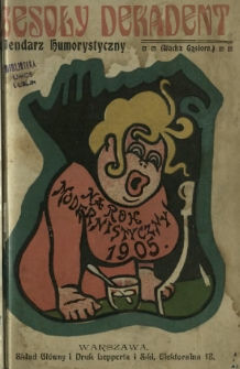 Wesoły Dekadent : kalendarz modernistyczny ilustrowany na ... Rok / układu Wacka Gąsiora