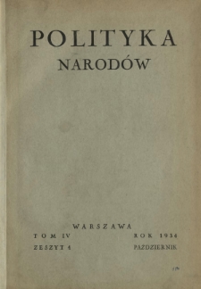 Polityka Narodów : miesięcznik poświęcony zagadnieniom polityki zagranicznej państwa i polityce światowej. T. 4, półrocz. 2, z. 4 (październik 1934)