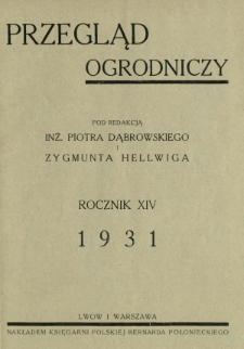 Przegląd Ogrodniczy : organ Małopolsk. Towarzystwa Rolniczego oraz Małop. Towarzystwa Ogrodniczego we Lwowie. Spis rzeczy R. 14 (1931)
