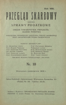 Przegląd Skarbowy : dawniej Sprawy Podatkowe : organ Towarzystwa Przyjaci&oacute;ł Skarbu Państwa : miesięcznik poświęcony szerzeniu wiedzy skarbowej oraz zagadnieniom prawa skarbowego. R. 8, nr 10 (październik 1929)