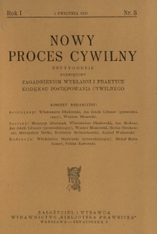 Nowy Proces Cywilny : dwutygodnik poświęcony zagadnieniom wykładni i praktyce kodeksu postępowania cywilnego / red. Włodzimierz Dbałowski, Michał Kornhauser, Feliks Zadrowski. R. 1, nr 3 (1 kwietnia 1933)