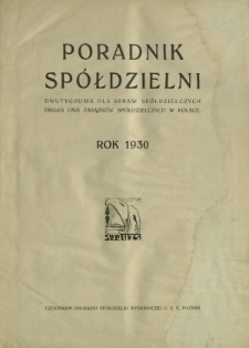 Poradnik Spółdzielni : dwutygodnik dla spraw spółdzielczych : organ Unji Związków Spółdzielczych w Polsce. Spis rzeczy R. 37 (1930)