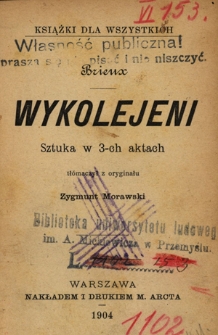 Wykolejeni : sztuka w trzech aktach
