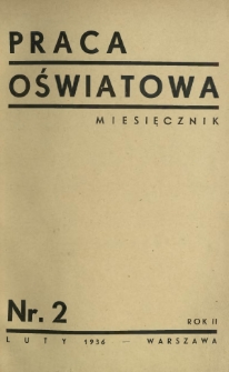 Praca Oświatowa : miesięcznik \ Instytut Oświaty Dorosłych [et al.]. R.2, Nr 2 (luty 1936)