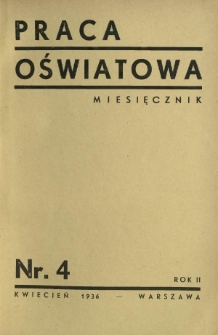 Praca Oświatowa : miesięcznik \ Instytut Oświaty Dorosłych [et al.]. R.2, Nr 4 (kwiecień 1936)