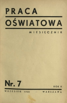 Praca Oświatowa : miesięcznik \ Instytut Oświaty Dorosłych [et al.]. R.2, Nr 7 (wrzesień 1936)