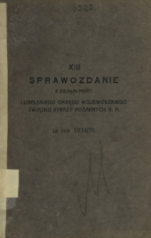 Sprawozdanie z Działalności Lubelskiego Okręgu Wojew&oacute;dzkiego Związku Straży Pożarnych R. P. za Rok 1934/35