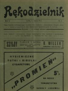 Rękodzielnik : organ Instytutu Technologicznego Lwowskiej Izby Handlowej i Przemysłowej i Związku Stowarzyszeń Przemysłowych (Izby Stowarzyszeń Rękodzielniczych) we Lwowie. R. 2, nr 5 (1 marca 1913)