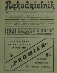 Rękodzielnik : organ Instytutu Technologicznego Lwowskiej Izby Handlowej i Przemysłowej i Związku Stowarzyszeń Przemysłowych (Izby Stowarzyszeń Rękodzielniczych) we Lwowie. R. 2, nr 13 i 14 (1 lipca 1913)