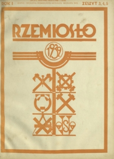 Rzemiosło : miesięcznik wydawany przez Radę Izb Rzemieślniczych Rzeczypospolitej Polskiej przy współudziale Izb Rzemieślniczych / [red. nacz. Mieczysław Grzybowski]. R. 1, z. 3, 4, 5 (lipiec, sierpień, wrzesień 1932)