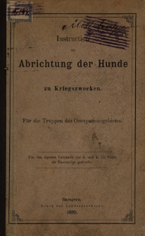 Instruction zur Abrichtung der Hunde zu Kriegszwecken : für die Truppen des Occupationsgebietes